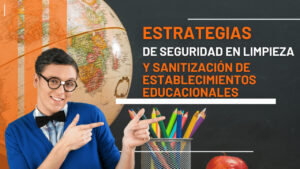 Estrategias de Seguridad en Limpieza y Sanitización de Establecimientos Educacionales