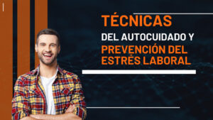 Técnicas de Autocuidado y Prevención del Estrés Laboral